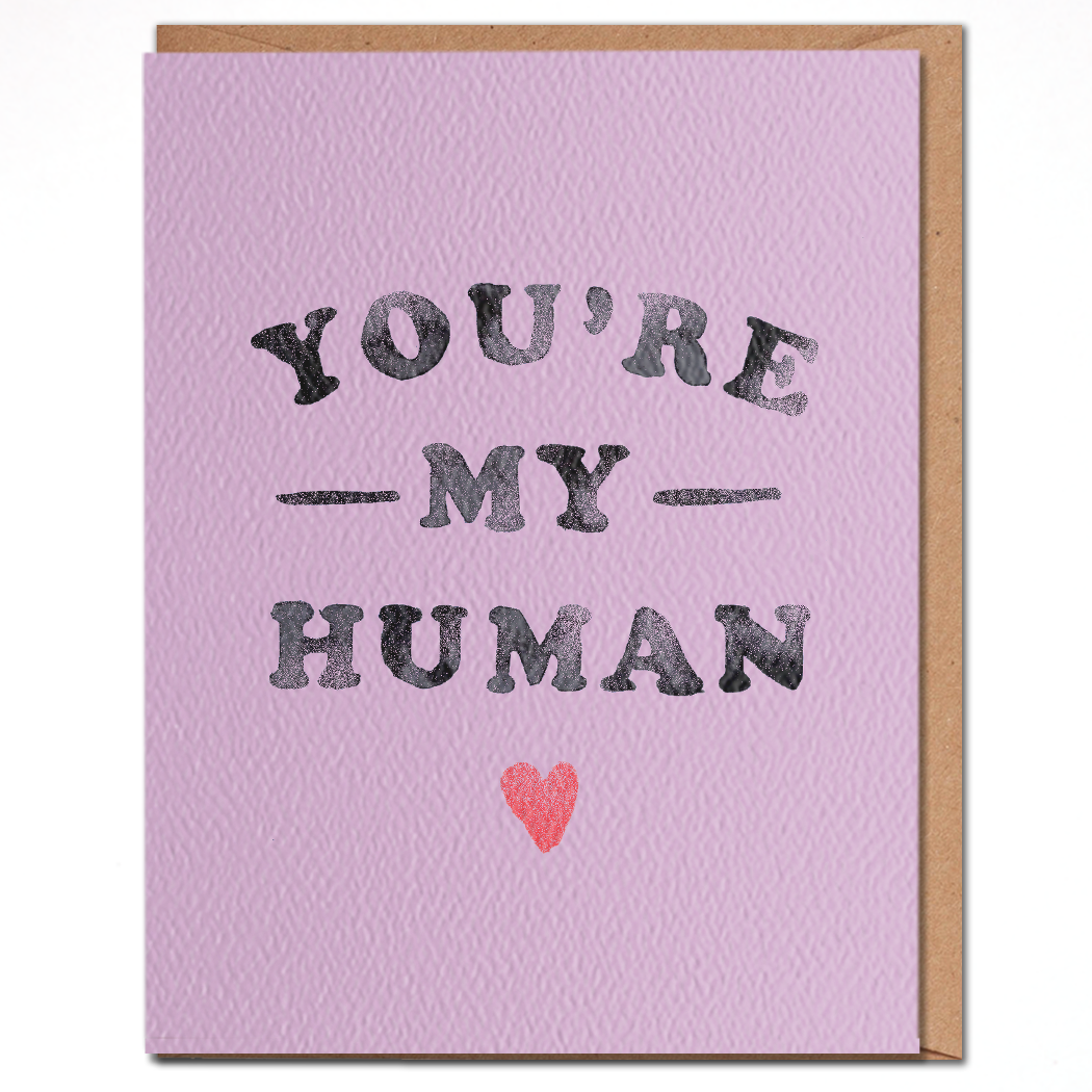 You're My Human Card